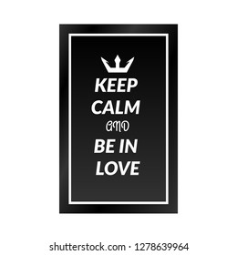 Keep calm and be in love