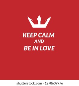 Keep calm and be in love