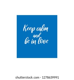 Keep calm and be in love