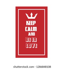 Keep calm and be in love