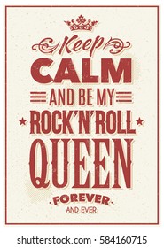 Keep calm and be my rock-n-roll queen typography. Grunge poster. Vector art.