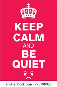 keep calm and be quiet poster