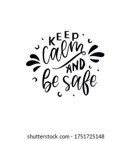 Keep calm and be safe. Lettering. Positive lettering design for posters, cards. Vector illustration.