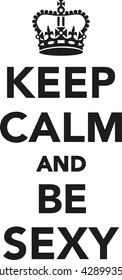 Keep calm and be sexy