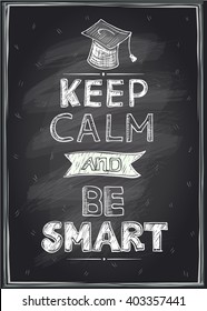 Keep calm and be smart guotes design, hand drawn on a chalkboard, mock up