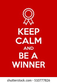 Keep calm and be a winner motivational quote. Poster with white sign and text on red background. Vector illustration