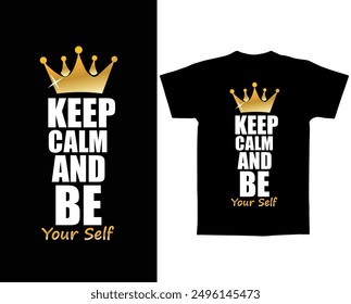 Keep calm and be your self text t shirt vector design