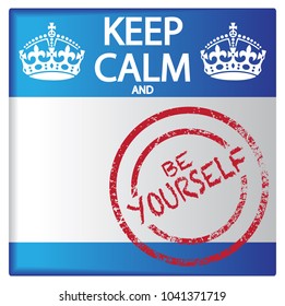 A keep calm and be yourself badge isolated on a white background