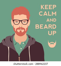 keep calm and beard up poster. flat hipster character. stylish young guy with glasses background. vector illustration