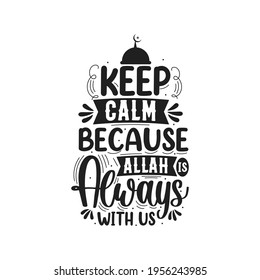 Keep calm because Allah is always with us- muslim religion quotes best typography.