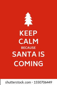 Keep Calm because Santa is coming. Christmas poster in vintage style with a fir tree silhouette. Vector illustration.