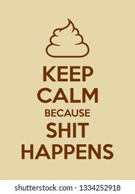 Keep calm because shit happens motivational quote. Poster with brown sign and text on pale background. Vector illustration