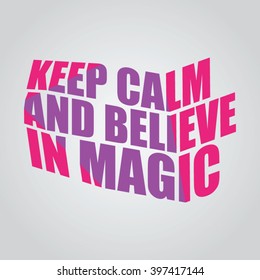 Keep calm and believe in magic