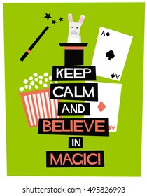 Keep Calm and Believe In Magic! (Flat Style Vector Illustration Quote Poster Design)