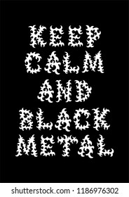 Keep calm and black metal - handwritten lettering music quote. Good for posters, badges, stickers, t-shirt and mug design.