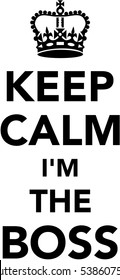 Keep calm I'm the boss