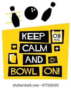 Keep Calm And Bowl On! (Flat Style Vector Illustration Quote Poster Design)