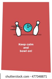 Keep Calm And Bowl On! (Line Art in Flat Style Vector Illustration Quote Poster Design)