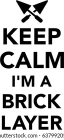 Keep calm I am a brick layer