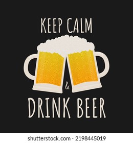 Keep calm and brink beer sign. Drinking quote typography poster. Funny slogan for brewery or pub. Vector template for logo design, banner, flyer, bar menu, shirt, etc.