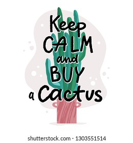 Keep calm and buy a cactus - greeting card, banner, advertisement design with tall mexican cactus in pot and text, vector illustration isolated on white background, urban jungle concept