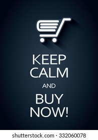 Keep calm and buy now sales promotion poster. Funny typography shopping advertising banner. Eps10 vector illustration.