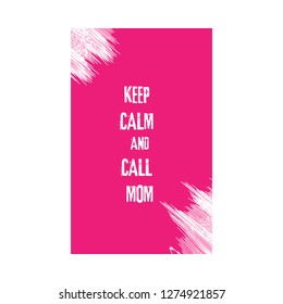 Keep calm and call Mom