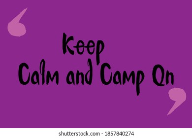 Keep Calm and Camp On Calligraphy White Color Text On Dork Purple Background