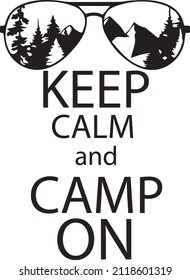 keep calm and camp on svg vector Illustration isolated on white background. camping and chill, active recreation,leisure,travel,rest near the fire with friends,campaign with family,print for T-shirt