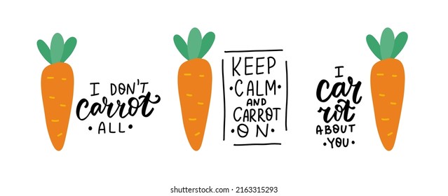 Keep calm and carrot on. I don't carrot on. Funny food puns phrases set with carrot. Hand drawn cartoon cute illustration for stickers, posters, wall art.