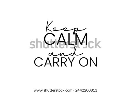Keep calm and carry on design vector for t-shirt prints, posters and other uses.