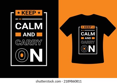 Keep calm and carry on modern motivational typography t shirt design