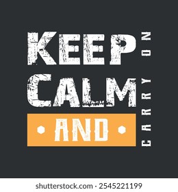 Keep Calm And Carry On T-shirt Design. Typography, t-shirt graphics, slogan, print, poster, slogan, banner, flyer, postcard