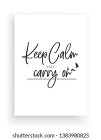 Keep calm and carry on, vector. Scandinavian minimalist art design. Wording design, lettering. Wall art, artwork, poster design. Motivational, inspirational life quote
