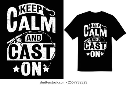 Keep calm and cast on, Fishing t-shirt design.