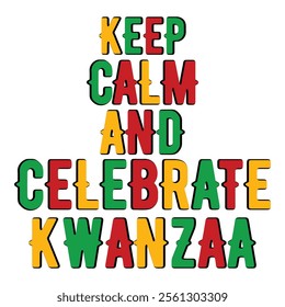 
Keep Calm And Celebrate Kwanzaa