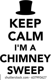 Keep calm I am a Chimney sweeper