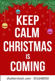 Keep calm Christmas is coming poster, vector illustration