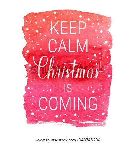 Keep Calm Christmas Coming Poster Vector Stock Vector (Royalty Free ...