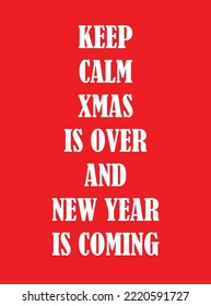 keep calm Christmas is over and new year is coming poster flyer or social media design