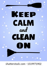 Keep calm and clean on poster. Vector household postcard