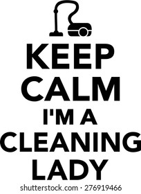 Keep Calm I'm a Cleaning Lady
