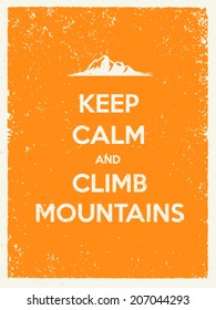 Keep Calm and Climb Mountains. Creative Motivation Quote on Natural Grunge Background