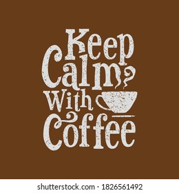 "Mantén la calma con el café", letras, tipografía, diseño de camisetas de estilo. 2 colores. Excelente para tus camisetas, afiches, mercadería, totebag, impresiones de arte. Vector de alta calidad, fácil de editar.