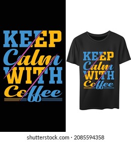 Keep calm with  coffee.. Coffee t-shirt design