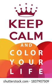 Keep calm and color your life. Vector artistic poster illustration.
