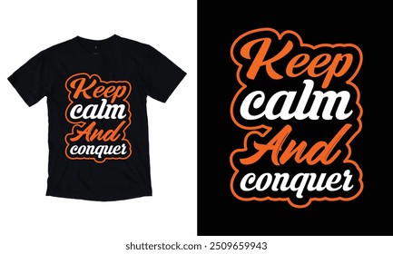 Keep Calm and Conquer And T-shirt Design