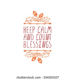 Keep calm and count blessings. Hand sketched graphic vector element with acorns and text on white background. Thanksgiving design.