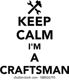 Keep calm I am a Craftsman