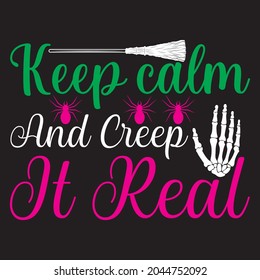 KEEP CALM AND CREEP IT REAL t-shirt  DESIGN, vector file.